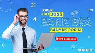 Bedah Profile Bank BCA dan Lowongan kerja Terbaru Juli 2023