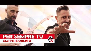 Gianni e Roberto - Per sempre tu (Official Video)