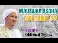 Mau Buka Usaha Tapi Takut ??? Tips Habib Novel Alaydrus Terbaru