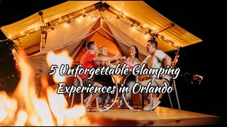 5 Unforgettable Glamping Experiences in Orlando: Luxury Meets Nature