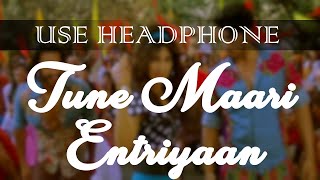 Tune Maari Entriyaan (8D Audio) | Gunday | Priyanka Chopra, Ranveer Singh, Arjun Kapoor, Sohail Sen
