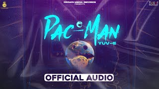 Pac-Man ( Official Audio ) Yuv-E | New Punjabi Songs 2023 | Latest Punjabi Songs 2023 | Punjabi Rap
