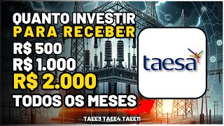 TAESA: QUANTO INVESTIR para RECEBER até R$ 2.000 por MÊS! Qual Ação Comprar: TAEE3 TAEE4 TAEE11?