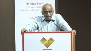 India’s Space Programme : Achievements and Prospects by Dr Kiran Kumar Former Chairman, ISRO