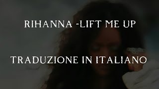 Rihanna - LIFT ME UP traduzione in Italiano (Black Panther WAKANDA FOREVER)