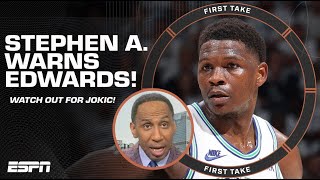 JOKIC IS COMING! 🗣️ - Stephen A. WARNS Anthony Edwards ahead of Game 7 👀 | First Take