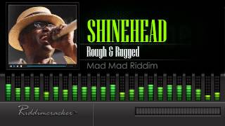 Shinehead - Rough \u0026 Rugged (Mad Mad Riddim)