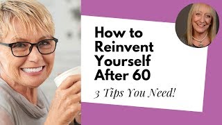 Wondering How to Reinvent Yourself After 60? Follow These 5 Steps