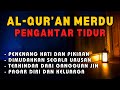 MUROTTAL ALQURAN MERDU PENGANTAR TIDUR, Dzikir Malam Sebelum Tidur Penenang Hati Dan Pikiran Jiwa