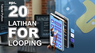20 - Looping For Practice Questions - FOR Loop Case Study - Indonesian Python Tutorial