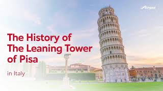 The History of The Leaning Tower of Pisa