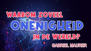 Waarom zoveel onenigheid in de wereld? | Gabriel Maurer