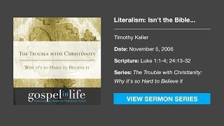 Literalism: Isn't the Bible historically unreliable and regressive? – Timothy Keller [Sermon]