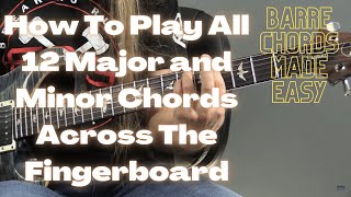 How to Play All 12 Major and Minor Chords Across the Fretboard
