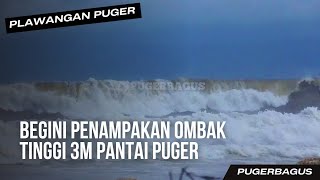 BEGINI PENAMPAKAN OMBAK TINGGI 3M PANTAI PUGER