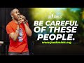 Be careful of these people - Apostle Dr Joe Daniels
