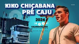 KIKO CHICABANA 2024 PRÉ CAJU