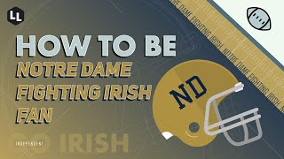 HOW TO BE - Notre Dame Fighting Irish Football Fan