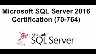 Microsoft SQL Server 2016 Certification 70-764 - Overview