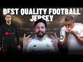 WHICH IS THE BEST QUALITY FOOTBALL JERSEY IN INDIA?