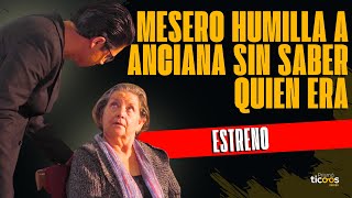 Este mesero humilló a una anciana sin saber quien era.