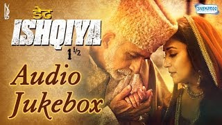 Dedh Ishqiya Audio Jukebox Full Songs | Madhuri Dixit - Naseeruddin Shah - Arshad Warsi - Huma