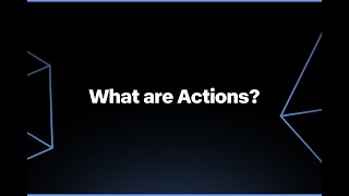 What Are Actions?