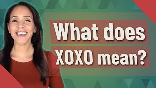 What does XOXO mean?