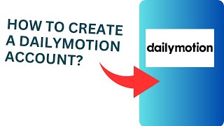 How to Create a Dailymotion Account? Dailymotion Sign Up Tutorial