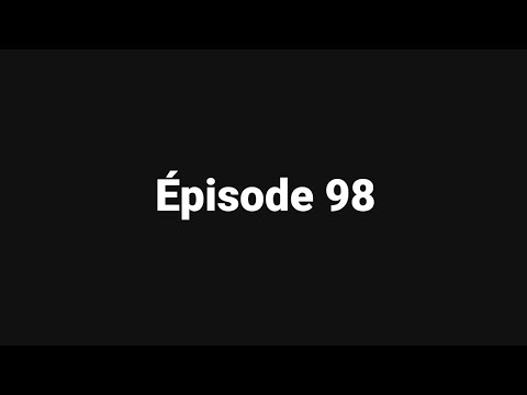 épisode 98 Youtube