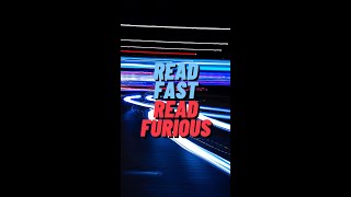 Read Fast, Read Furious