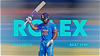 Rohit Sharma X Rolex Edit | Cricket Beat Sync  || MAX EDITS 2.O ||