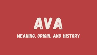 What is the meaning of Ava, name origin, and history