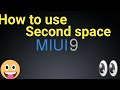 How to use second space in xiaomi MIUI 9