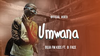 Umwana by Buja FM Kids ft B Face [Official Video]