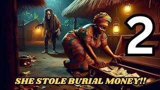 SHE STOLE MONEY SPRAYED AT A BURIAL AND THIS HAPPENED... PART 2 #africantales #movie #folktales