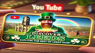 Leeds, West Yorkshire – A Leprechaun’s Guide to Yorkshire’s Treasure!