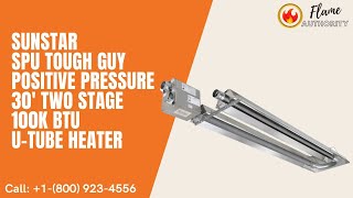 SunStar SPU Tough Guy Positive Pressure 30' Two Stage 100K BTU U-Tube Heater