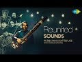 Reunited Sounds Audio Jukebox HD | Hindustani Classical | Purbayan Chatterjee