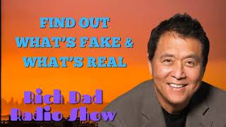 🎦FIND OUT WHAT’S FAKE & WHAT’S REAL 🎦Rich Dad Radio Show 2023
