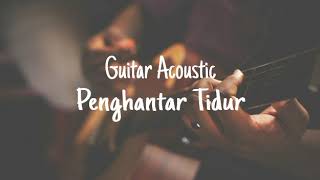 TANPA IKLAN!! || Music Penghantar Tidur Guitar Acoustic | Instrument