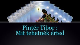 Pintér Tibor -  Mit tehetnék érted