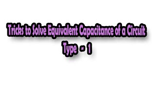 Tricks to Solve Equivalent Capacitance of a Circuit | Type - I |CBSE |NCERT Physics Class 12 | tamil