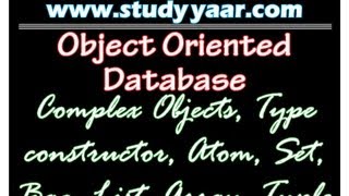 Object Oriented Database - Complex Objects, Type constructor, Atom, Set, Bag, List, Array, Tuple