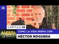 Alerta de Spoiler - Capítulo 32: Como la Vida Misma con Héctor 