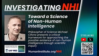 Toward a Science of Non-Human Intelligence — Michael Cifone — Live from the Investigating NHI Forum