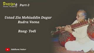 Ustad Zia Mohiuddin Dagar | Rudra Veena | Raag Todi | Alap | Part-3