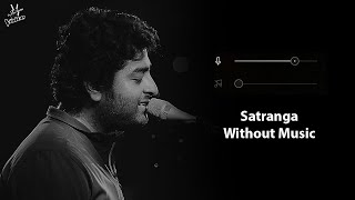 Satranga (Without Music Vocals Only) | Arijit Singh | Animal