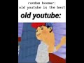 old youtube be like: