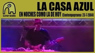 LA CASA AZUL - En Noches Como La De Hoy [Live Contempopranea | 23-7-2004]